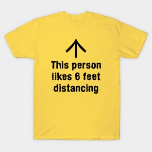 This person liek 6 feet distancing T-Shirt